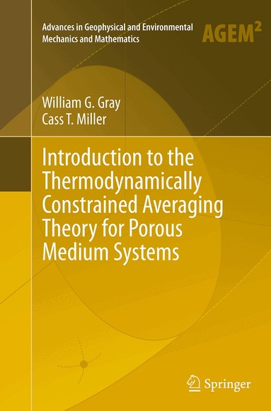 William G. Gray, Cass T. Miller - Introduction to the Thermodynamically Constrained Averaging Theory for Porous Medium Systems, Häftad