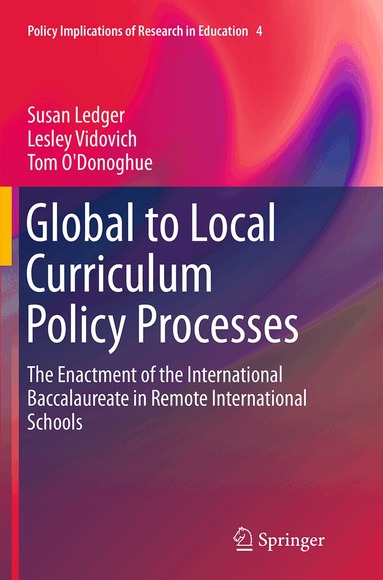 Susan Ledger, Lesley Vidovich, Tom O'Donoghue - Global to Local Curriculum Policy Processes, Häftad