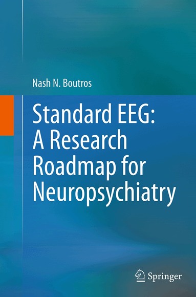 Nash N. Boutros - Standard EEG: A Research Roadmap for Neuropsychiatry, Häftad