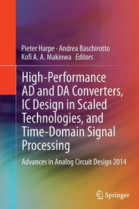 bokomslag High-Performance AD and DA Converters, IC Design in Scaled Technologies, and Time-Domain Signal Processing