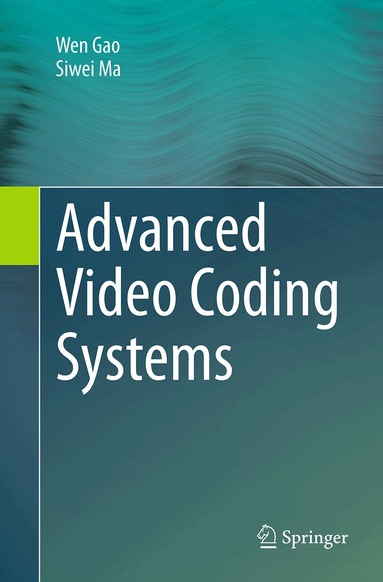 Wen Gao, Siwei Ma - Advanced Video Coding Systems, Häftad