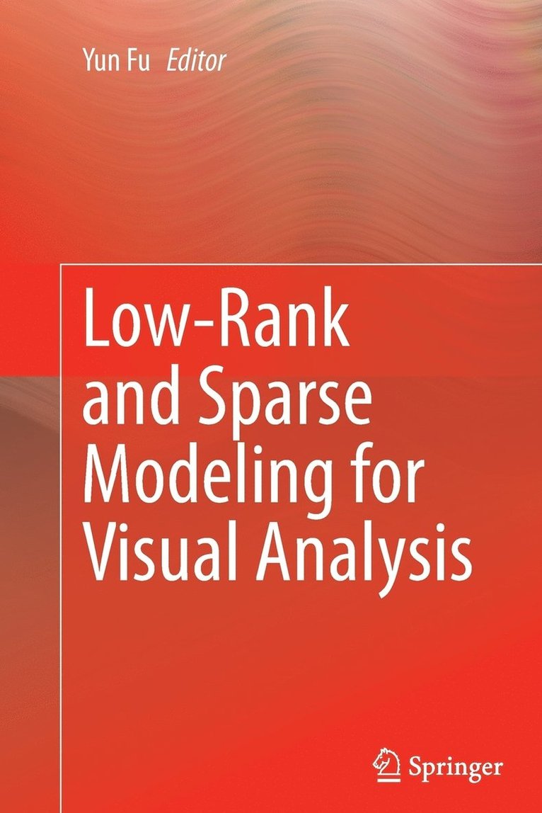 Low-Rank and Sparse Modeling for Visual Analysis 1