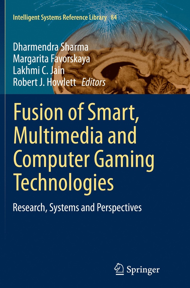 Dharmendra Sharma, Margarita Favorskaya, Lakhmi C. Jain, Robert J. Howlett - Fusion of Smart, Multimedia and Computer Gaming Technologies, Häftad