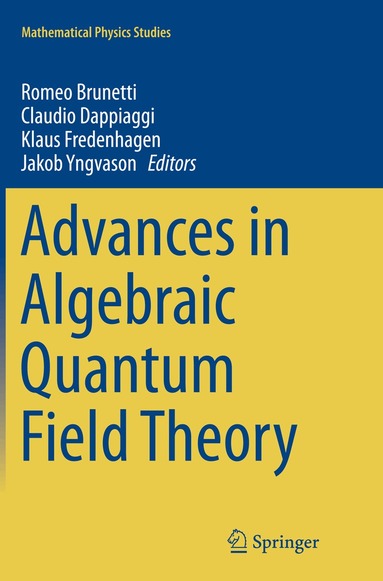 Romeo Brunetti, Claudio Dappiaggi, Klaus Fredenhagen, Jakob Yngvason - Advances in Algebraic Quantum Field Theory, Häftad