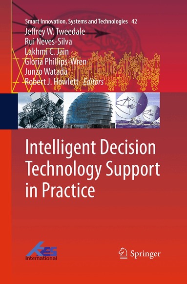 Jeffrey W. Tweedale, Rui Neves-Silva, Lakhmi C. Jain, Gloria Phillips-Wren, Junzo Watada, Robert J. Howlett - Intelligent Decision Technology Support in Practice, Häftad