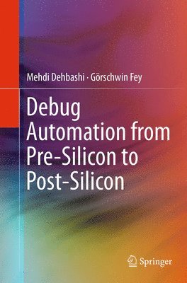 bokomslag Debug Automation from Pre-Silicon to Post-Silicon
