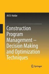 bokomslag Construction Program Management  Decision Making and Optimization Techniques