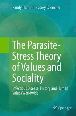 Randy Thornhill, Corey L. Fincher - Parasite-Stress Theory of Values and Sociality, Häftad