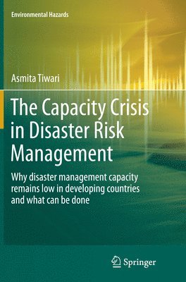 Asmita Tiwari - Capacity Crisis in Disaster Risk Management, Häftad