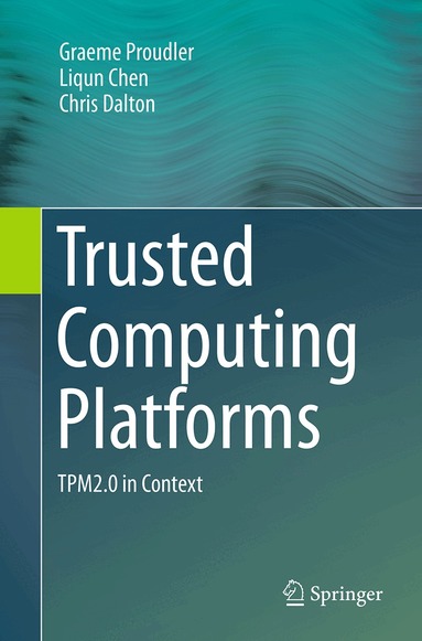 Graeme Proudler, Liqun Chen, Chris Dalton - Trusted Computing Platforms, Häftad