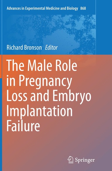 Richard Bronson - Male Role in Pregnancy Loss and Embryo Implantation Failure, Häftad