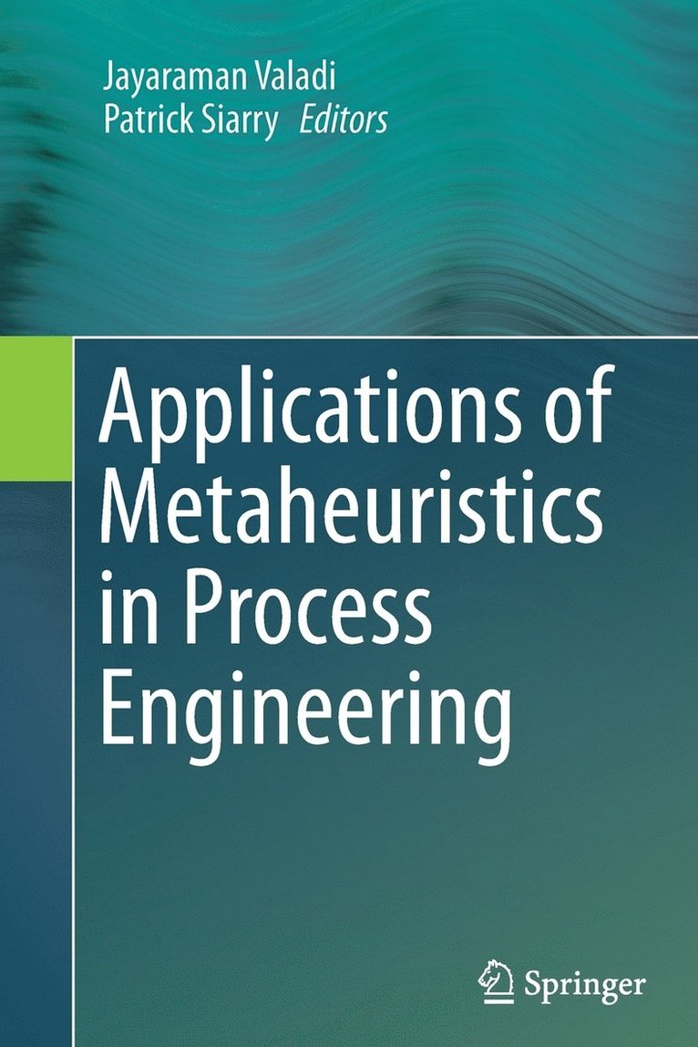 Jayaraman Valadi, Patrick Siarry - Applications of Metaheuristics in Process Engineering, Häftad