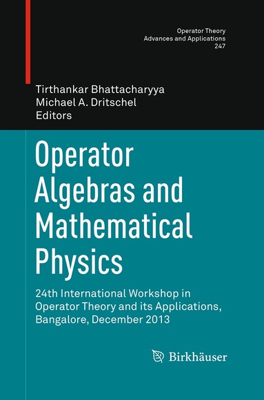 Tirthankar Bhattacharyya, Michael A. Dritschel - Operator Algebras and Mathematical Physics, Häftad