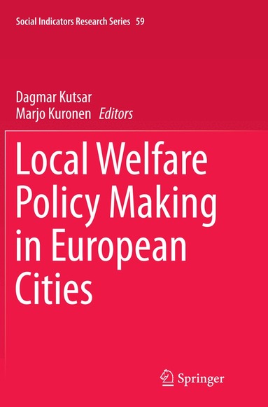 Dagmar Kutsar, Marjo Kuronen - Local Welfare Policy Making in European Cities, Häftad