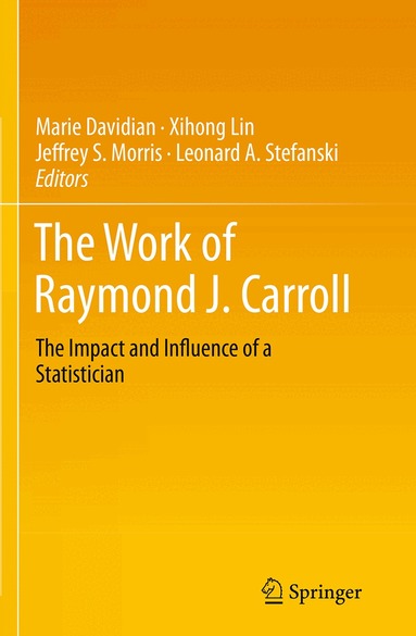 Marie Davidian, Xihong Lin, Jeffrey S. Morris, Leonard A. Stefanski - Work of Raymond J. Carroll, Häftad