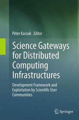 Science Gateways for Distributed Computing Infrastructures 1