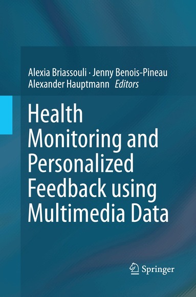 Alexia Briassouli, Jenny Benois-Pineau, Alexander Hauptmann - Health Monitoring and Personalized Feedback using Multimedia Data, Häftad