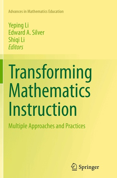 Yeping Li, Edward A. Silver, Shiqi Li - Transforming Mathematics Instruction, Häftad