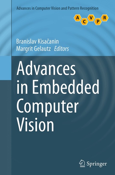 Branislav Kisačanin, Margrit Gelautz - Advances in Embedded Computer Vision, Häftad