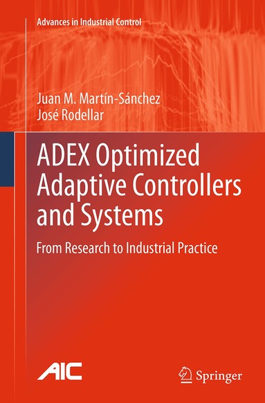 Juan M. Martín-Sánchez, José Rodellar - ADEX Optimized Adaptive Controllers and Systems, Häftad