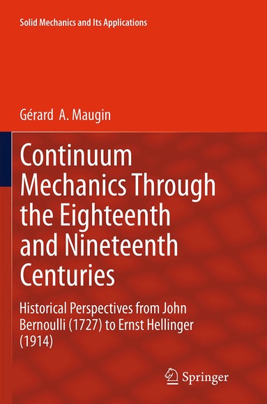 Gérard  A. Maugin - Continuum Mechanics Through the Eighteenth and Nineteenth Centuries, Häftad