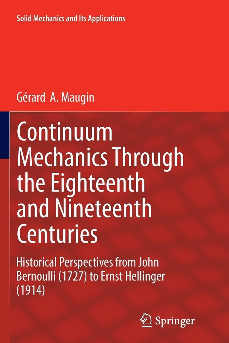 Gérard  A. Maugin, Gérard a. Maugin, Gérard A. Maugin - Continuum Mechanics Through the Eighteenth and Nineteenth Centuries, Häftad