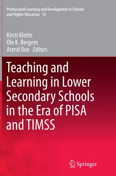 Kirsti Klette, Ole K. Bergem, Astrid Roe - Teaching and Learning in Lower Secondary Schools in the Era of PISA and TIMSS, Häftad