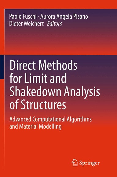 Paolo Fuschi, Aurora Angela Pisano, Dieter Weichert - Direct Methods for Limit and Shakedown Analysis of Structures, Häftad