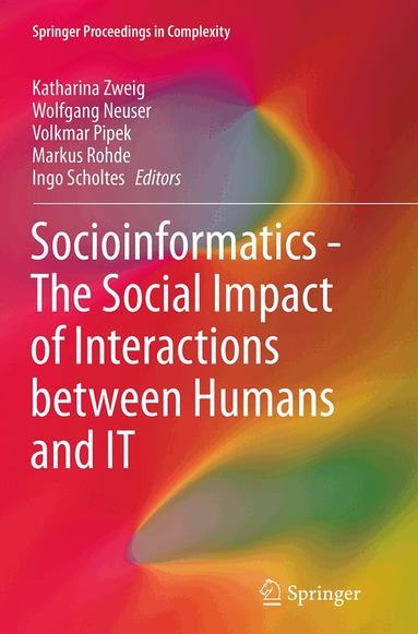 Katharina Zweig, Wolfgang Neuser, Volkmar Pipek, Markus Rohde, Ingo Scholtes - Socioinformatics - The Social Impact of Interactions between Humans and IT, Häftad