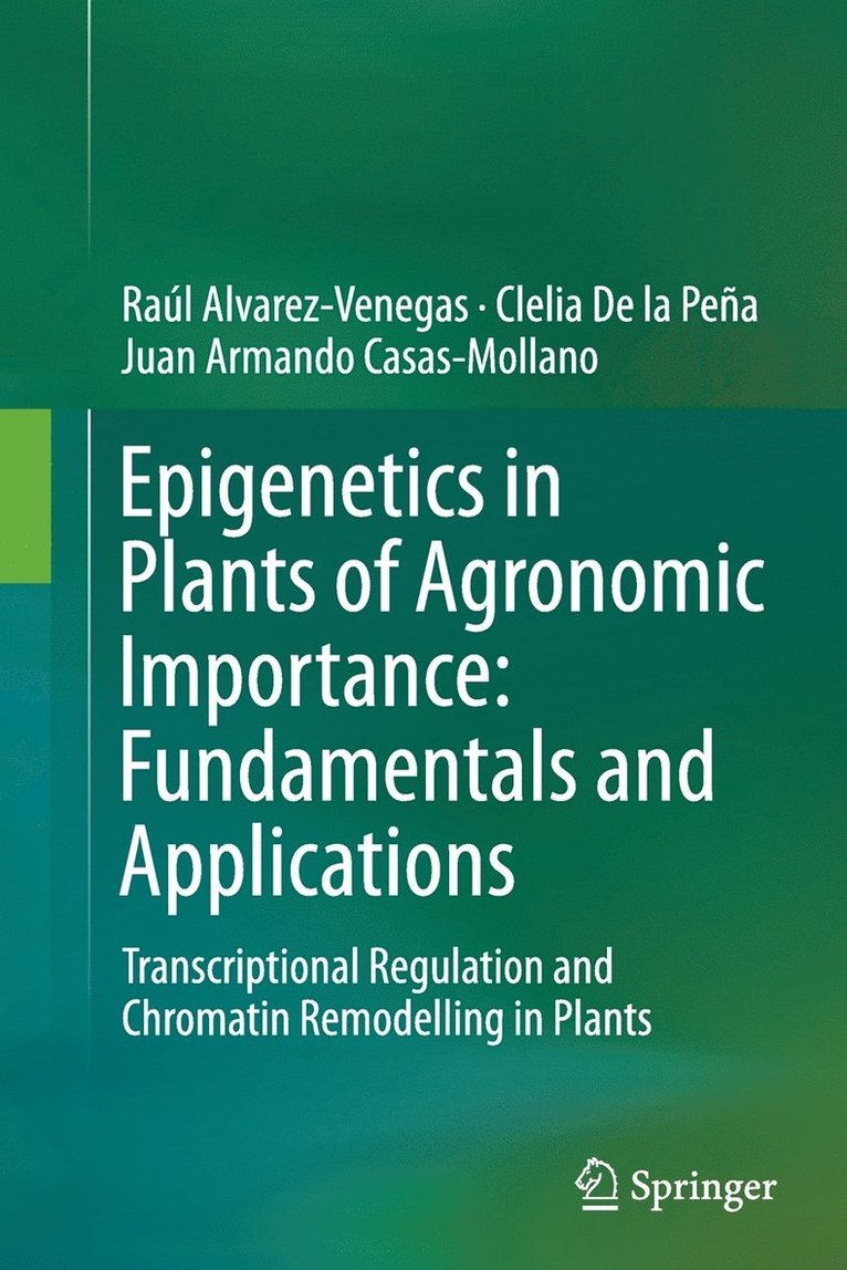 Epigenetics in Plants of Agronomic Importance: Fundamentals and Applications 1