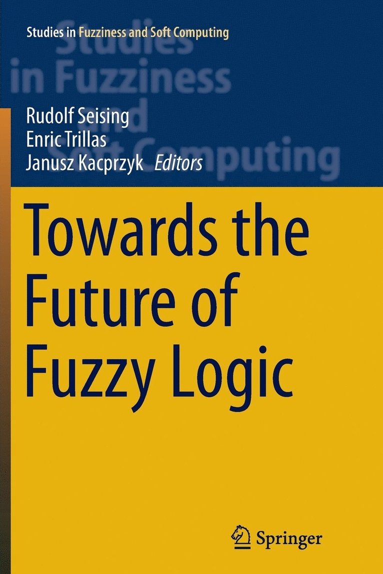 Towards the Future of Fuzzy Logic 1