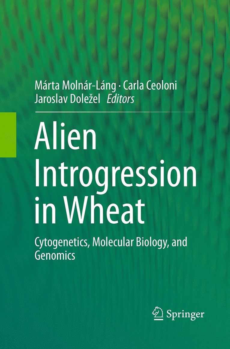 Márta Molnár-Láng, Carla Ceoloni, Jaroslav Doležel, Marta Molnar-Lang, Jaroslav Dolezel, Jaroslav Dole¿el - Alien Introgression in Wheat, Häftad