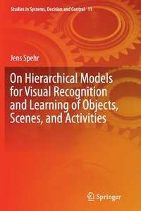 bokomslag On Hierarchical Models for Visual Recognition and Learning of Objects, Scenes, and Activities