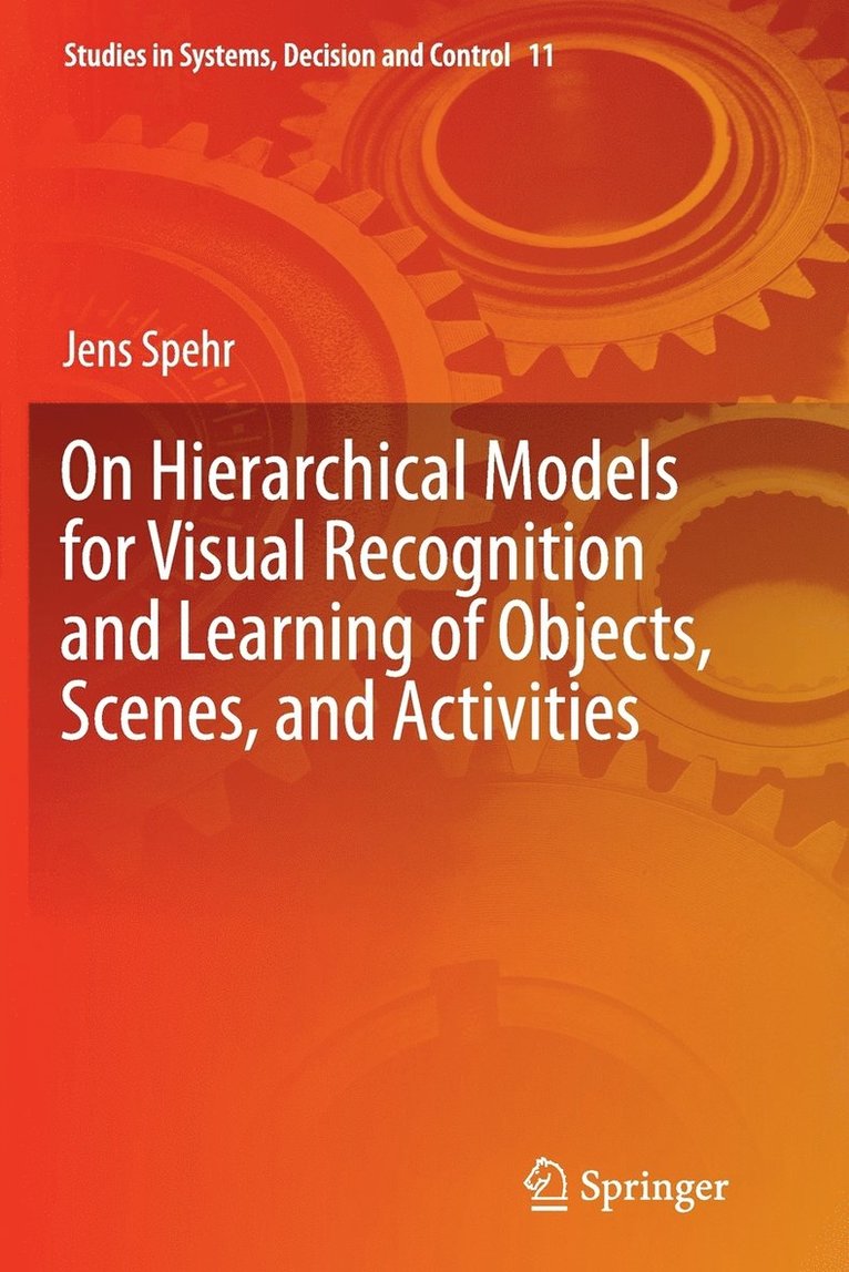 Jens Spehr - On Hierarchical Models for Visual Recognition and Learning of Objects, Scenes, and Activities, Häftad