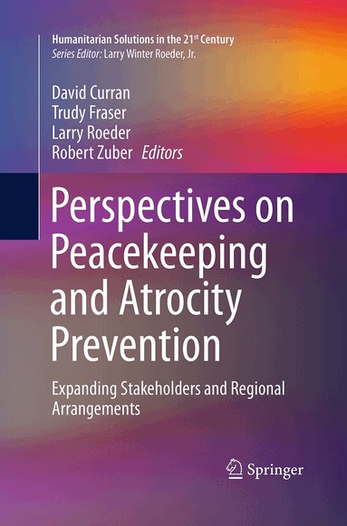 David Curran, Trudy Fraser, Larry Roeder, Robert Zuber - Perspectives on Peacekeeping and Atrocity Prevention, Häftad