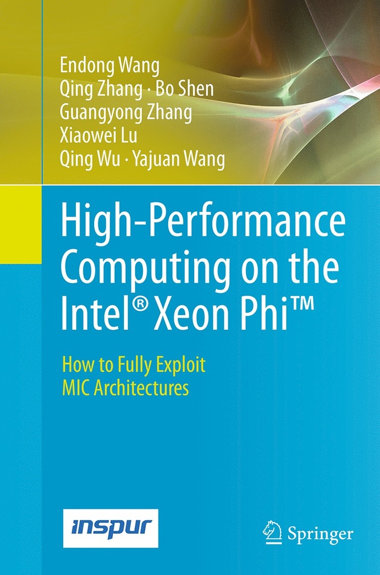 Endong Wang, Qing Zhang, Bo Shen, Guangyong Zhang, Xiaowei Lu, Qing Wu, Yajuan Wang - High-Performance Computing on the Intel® Xeon Phi™, Häftad