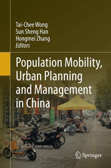 Tai-Chee Wong, Sun Sheng Han, Hongmei Zhang - Population Mobility, Urban Planning and Management in China, Häftad