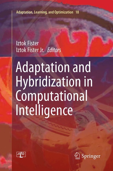 Iztok Fister, Iztok Fister Jr. - Adaptation and Hybridization in Computational Intelligence, Häftad