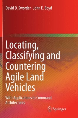 David D. Sworder, John E. Boyd - Locating, Classifying and Countering Agile Land Vehicles, Häftad