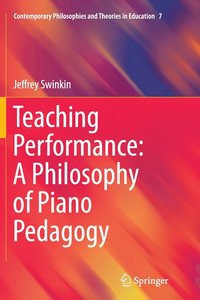 bokomslag Teaching Performance: A Philosophy of Piano Pedagogy