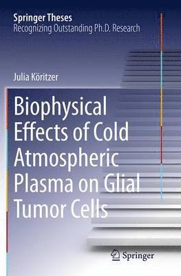 Biophysical Effects of Cold Atmospheric Plasma on Glial Tumor Cells 1