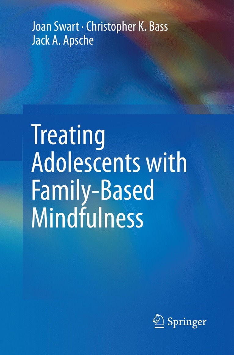 Treating Adolescents with Family-Based Mindfulness