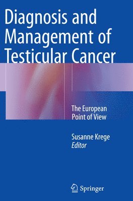 Susanne Krege - Diagnosis and Management of Testicular Cancer, Häftad