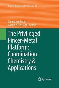 bokomslag The Privileged Pincer-Metal Platform: Coordination Chemistry & Applications