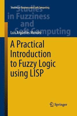 A Practical Introduction to Fuzzy Logic using LISP 1