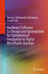 bokomslag Hardware/Software Co-Design and Optimization for Cyberphysical Integration in Digital Microfluidic Biochips