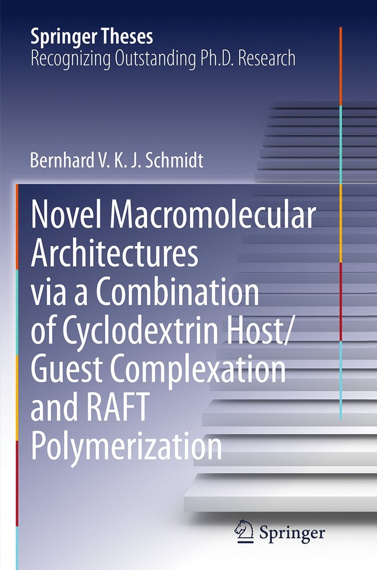 Bernhard V. K. J. Schmidt - Novel Macromolecular Architectures via a Combination of Cyclodextrin Host/Guest Complexation and RAFT Polymerization, Häftad