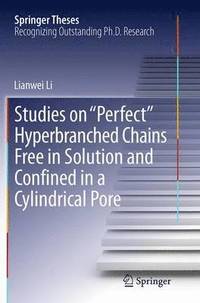 bokomslag Studies on &quot;Perfect&quot; Hyperbranched Chains Free in Solution and Confined in a Cylindrical Pore