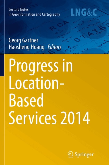 Georg Gartner, Haosheng Huang - Progress in Location-Based Services 2014, Häftad