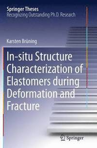 bokomslag In-situ Structure Characterization of Elastomers during Deformation and Fracture